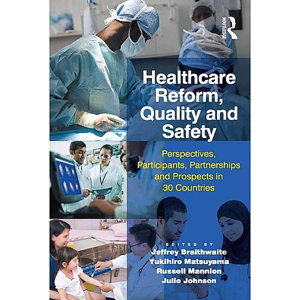 Healthcare Reform, Quality and Safety, Jeffrey Braithwaite, Yukihiro Matsuyama, Julie Johnson
