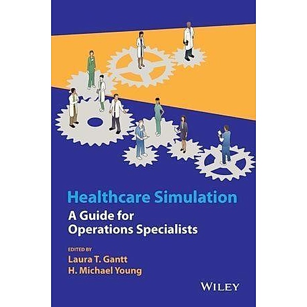 Healthcare Simulation, Laura T. Gantt, H. Michael Young