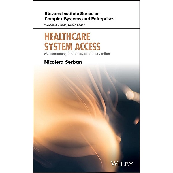 Healthcare System Access / Stevens Institute Series on Complex Systems and Enterprises, Nicoleta Serban
