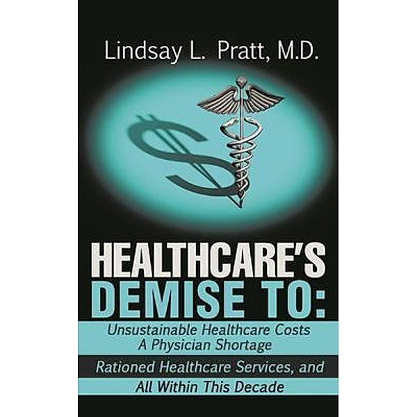 HEALTHCARE'S DEMISE TO / Lindsay Pratt M.D, Lindsay Pratt