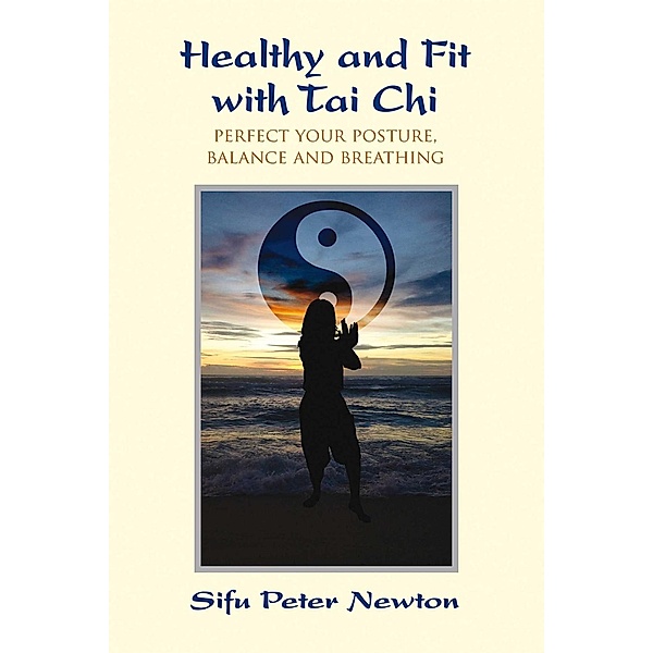 Healthy and Fit with Tai Chi, Peter Newton