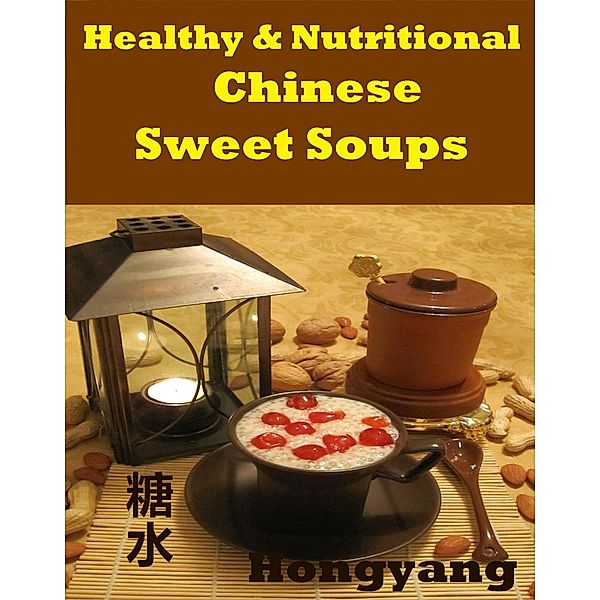 Healthy and Nutritious Chinese Sweet Soups: 15 Recipes with Photos, Hongyangï¼^Canadaï¼ Çº¢Æ´<Ï¼^Ås Æ<¿Å¤§Ï¼0/00