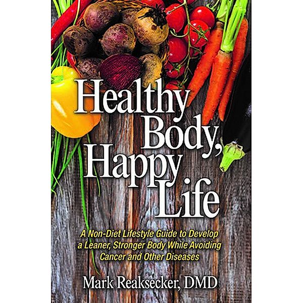 Healthy Body, Happy Life, Mark Reaksecker