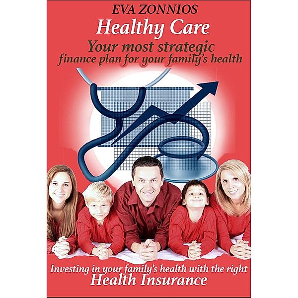 Healthy Care-Health Insurance Advice (EZ Internet Reference, #1), Eva Zonnios