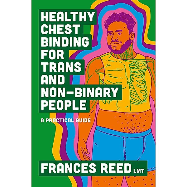 Healthy Chest Binding for Trans and Non-Binary People, Frances Reed