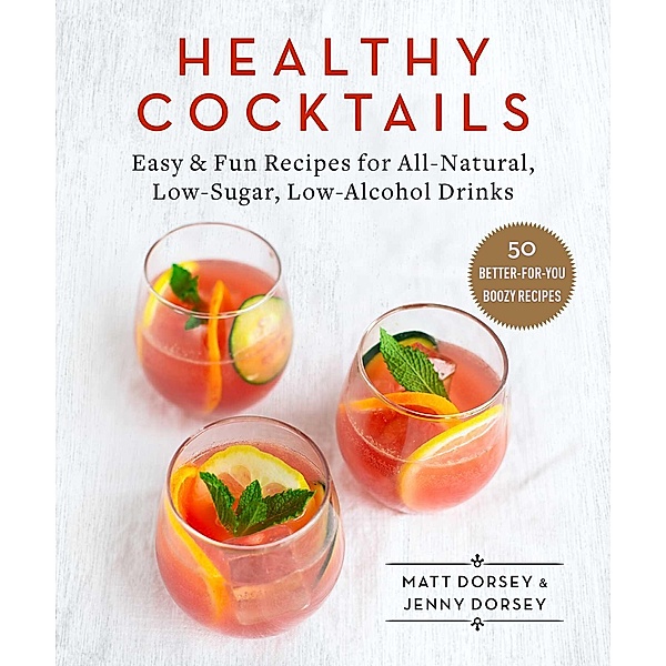 Healthy Cocktails, Matt Dorsey, Jenny Dorsey