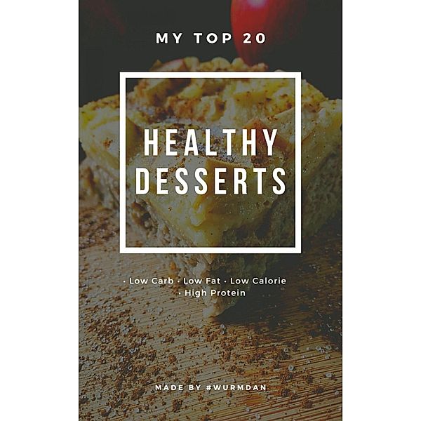 Healthy Desserts, Daniel Wurm
