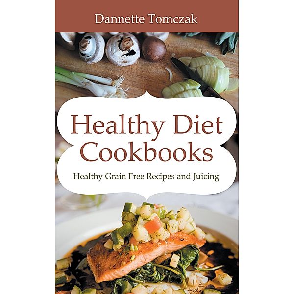 Healthy Diet Cookbooks / WebNetworks Inc, Dannette Tomczak, Praylow Meg