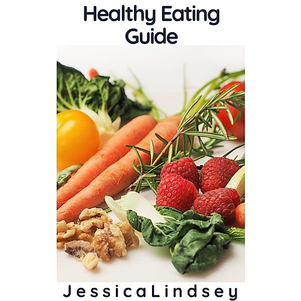 Healthy Eating Guide, Jessica Lindsey