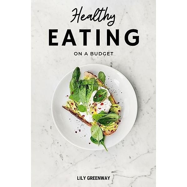 Healthy Eating on a Budget, Lily Greenway