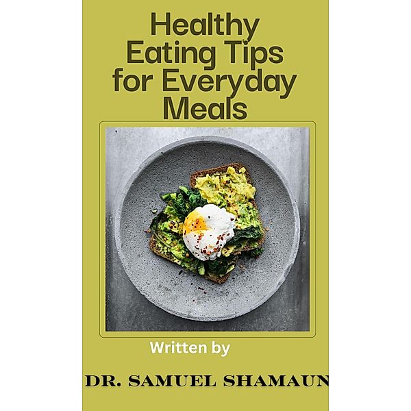 Healthy-Eating-Tips-for-Everyday-Meals, Samuel Shamaun