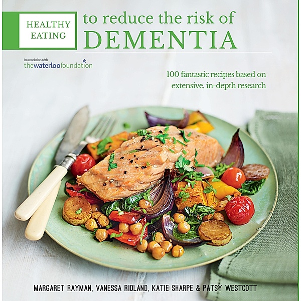 Healthy Eating to Reduce The Risk of Dementia, Margaret Rayman, Katie Sharpe