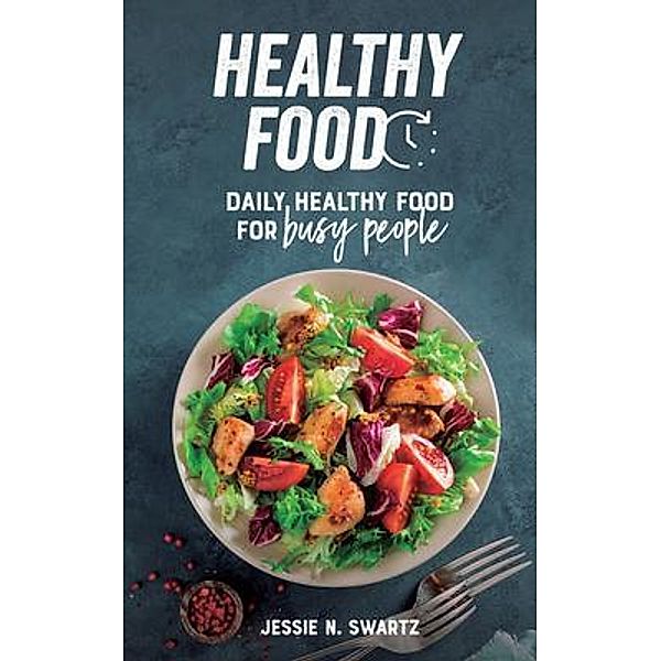 Healthy Food, Jessie N. Swartz