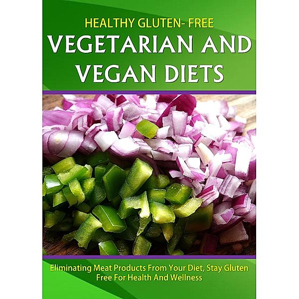 Healthy Gluten Free Vegetarian and Vegan Diets, Kristy Jenkins