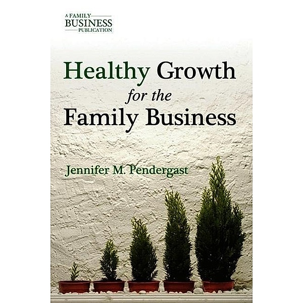 Healthy Growth for the Family Business, J. Pendergast