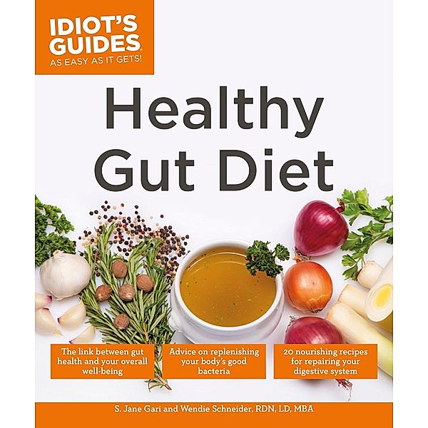 Healthy Gut Diet / Idiot's Guides, S. Jane Gari, Wendie Schneider