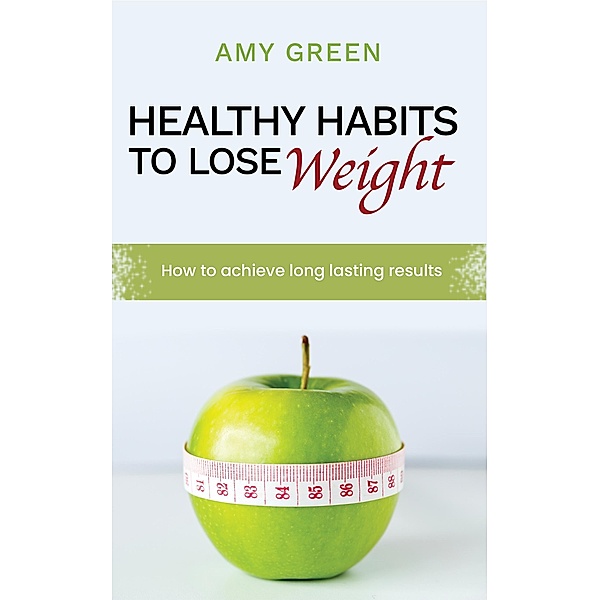 Healthy Habits to Lose Weight, Amy Green