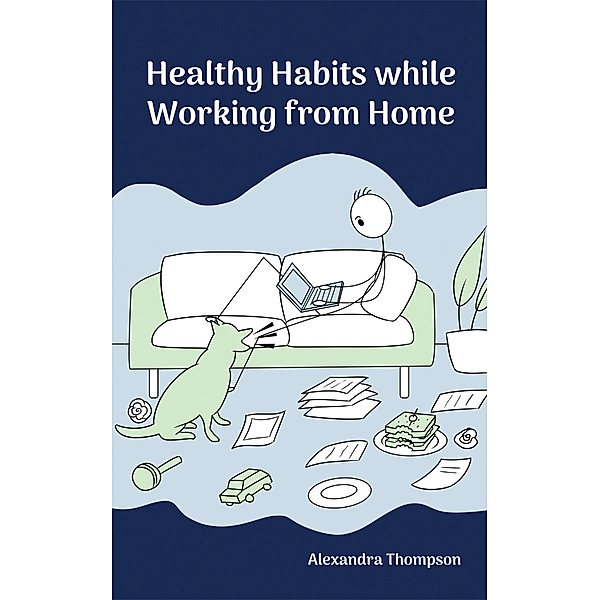 Healthy Habits While Working from Home, Alexandra Thompson