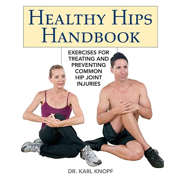 Healthy Hips Handbook, Karl Knopf
