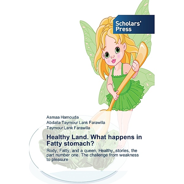 Healthy Land. What happens in Fatty stomach?, Asmaa Hamouda, Abdalla Taymour Lank Farawilla, Taymour Lank Farawilla