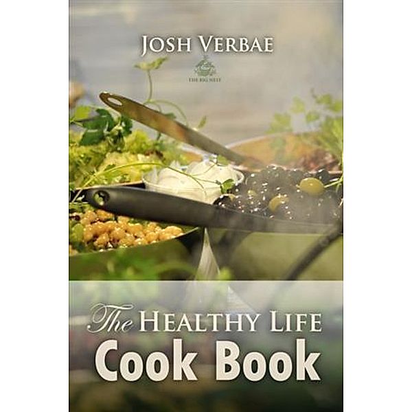 Healthy Life Cook Book, Josh Verbae