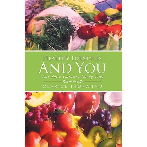 Healthy Lifestyles And You / Westwood Books Publishing LLC, Clarice Ingraham