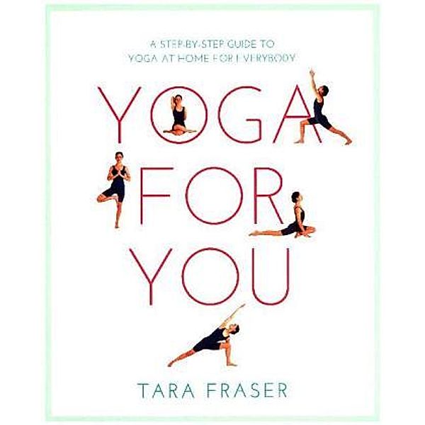 Healthy Living Yoga for You, Tara Fraser