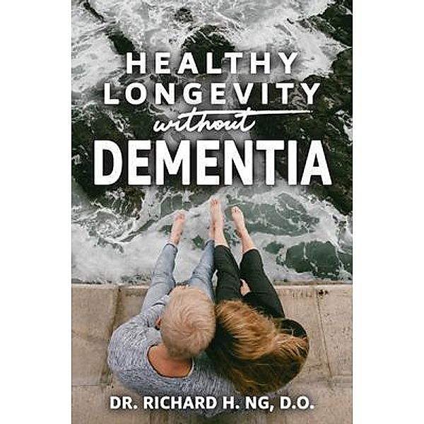 Healthy Longevity Without Dementia / Crown Books NYC, D. O. Ng