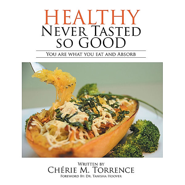 Healthy Never Tasted so Good, Chérie M. Torrence