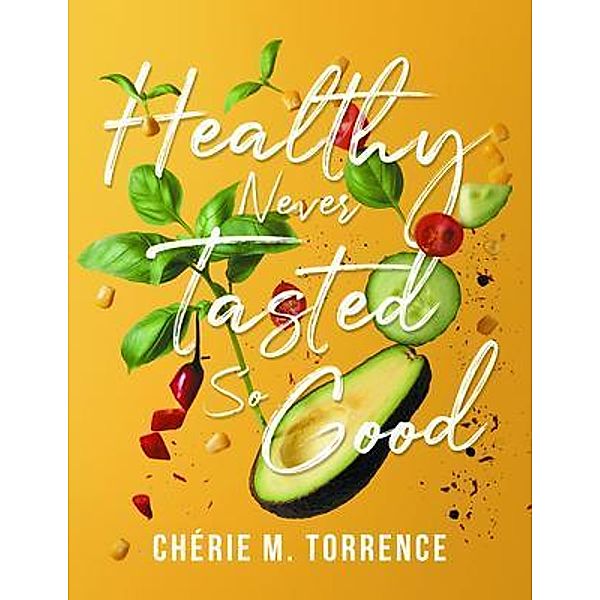 Healthy Never Tasted So Good, Chérie Torrence