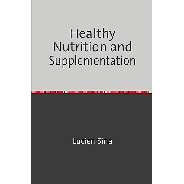Healthy Nutrition and Supplementation, Lucien Sina