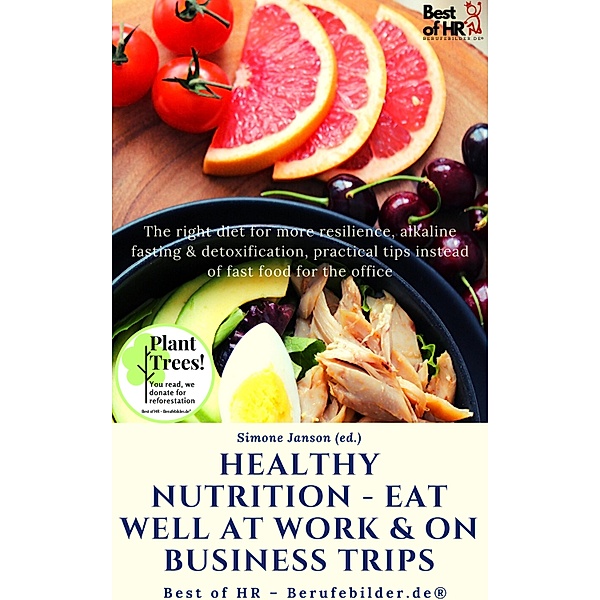 Healthy Nutrition - Eat Well at Work & on Business Trips, Simone Janson
