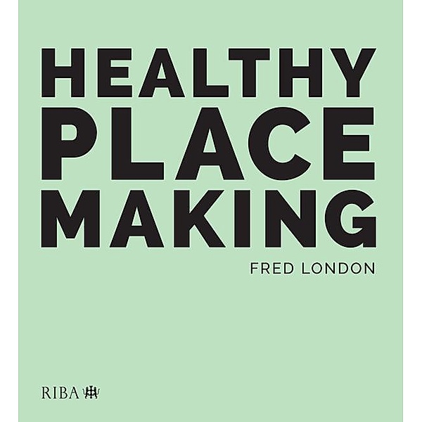 Healthy Placemaking, Fred London