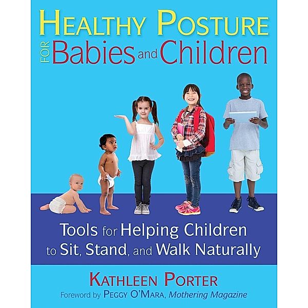 Healthy Posture for Babies and Children / Healing Arts, Kathleen Porter