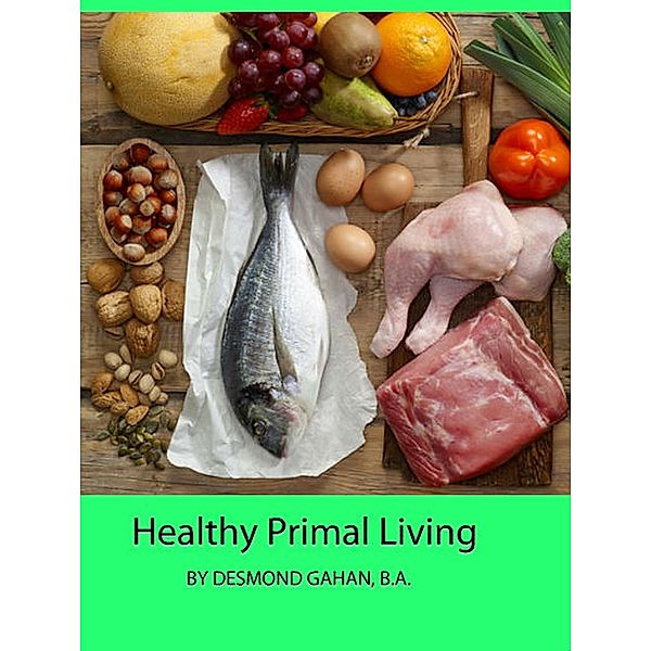 Healthy Primal Living, Desmond Gahan