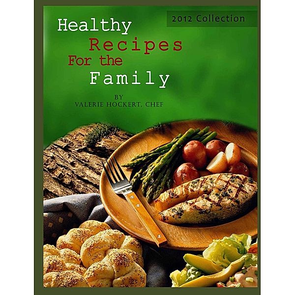 Healthy Recipes For the Family 2012 Collection, Valerie Hockert