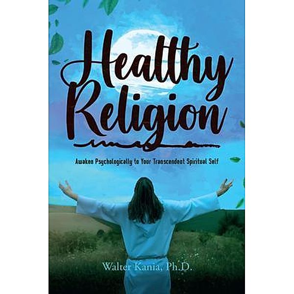 Healthy Religion, Ph. D. Kania