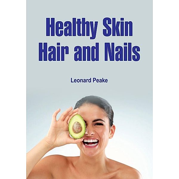 Healthy Skin, Hair and Nails, Leonard Peake