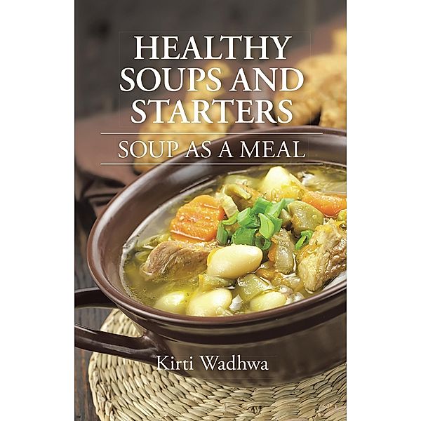 Healthy Soups and Starters, Kirti Wadhwa