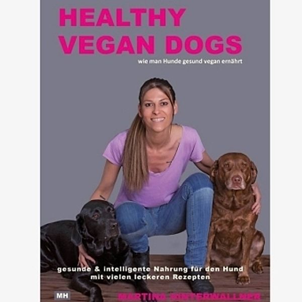 Healthy Vegan Dogs, Martina Hinterwallner