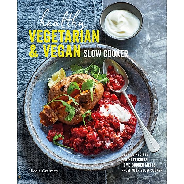 Healthy Vegetarian & Vegan Slow Cooker, Nicola Graimes