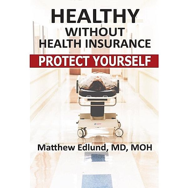 Healthy Without Health Insurance / Matthew Edlund, Matthew Edlund