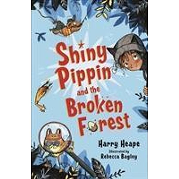 Heape, H: Shiny Pippin and the Broken Forest, Harry Heape