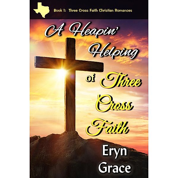 Heapin' Helping of Three Cross Faith / Eryn Grace, Eryn Grace