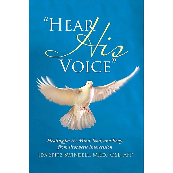Hear His Voice, Ida Spitz Swindell M. Ed. OSL AFP