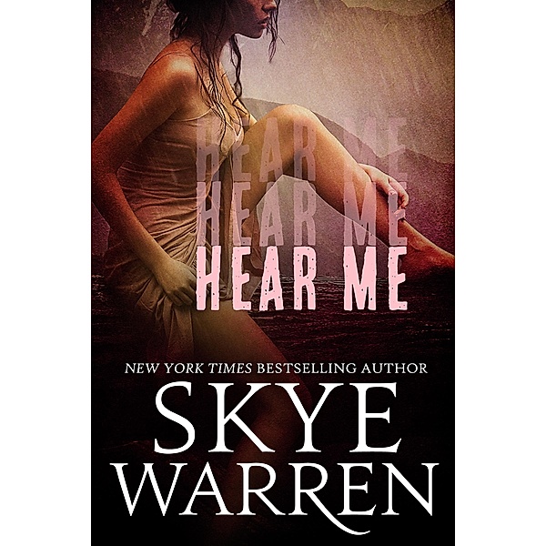 Hear Me: A Dark Romance, Skye Warren