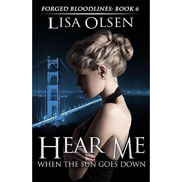 Hear Me When the Sun Goes Down (Forged Bloodlines, #6), Lisa Olsen