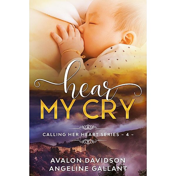 Hear My Cry (Calling Her Heart, #4) / Calling Her Heart, Avalon Davidson, Angeline Gallant