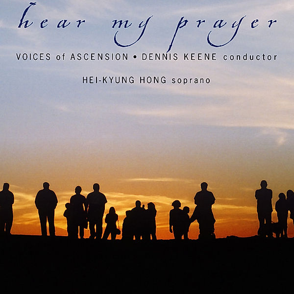 Hear My Prayer, Dennis Keene, Voices of Ascension
