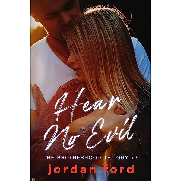 Hear No Evil (Brotherhood Trilogy, #3) / Brotherhood Trilogy, Jordan Ford